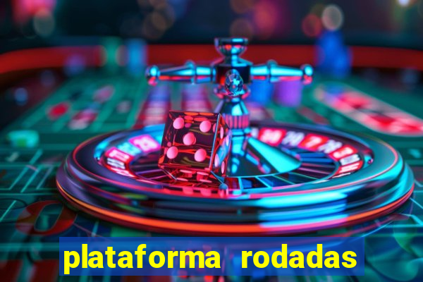 plataforma rodadas gratis sem deposito